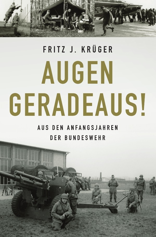 Cover: 9783753132709 | Augen geradeaus! | Aus den Anfangsjahren der Bundeswehr | Krüger