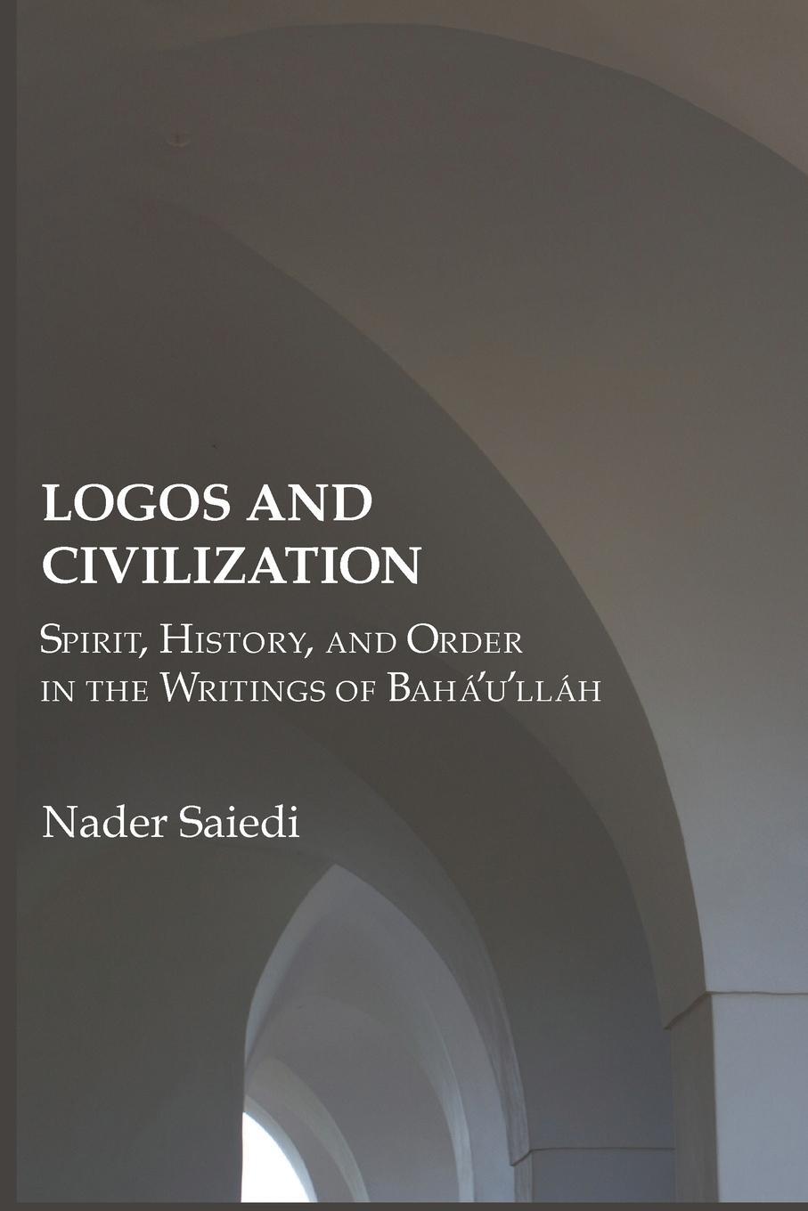 Cover: 9780920904367 | Logos and Civilization | Nader Saiedi | Taschenbuch | Paperback | 2023