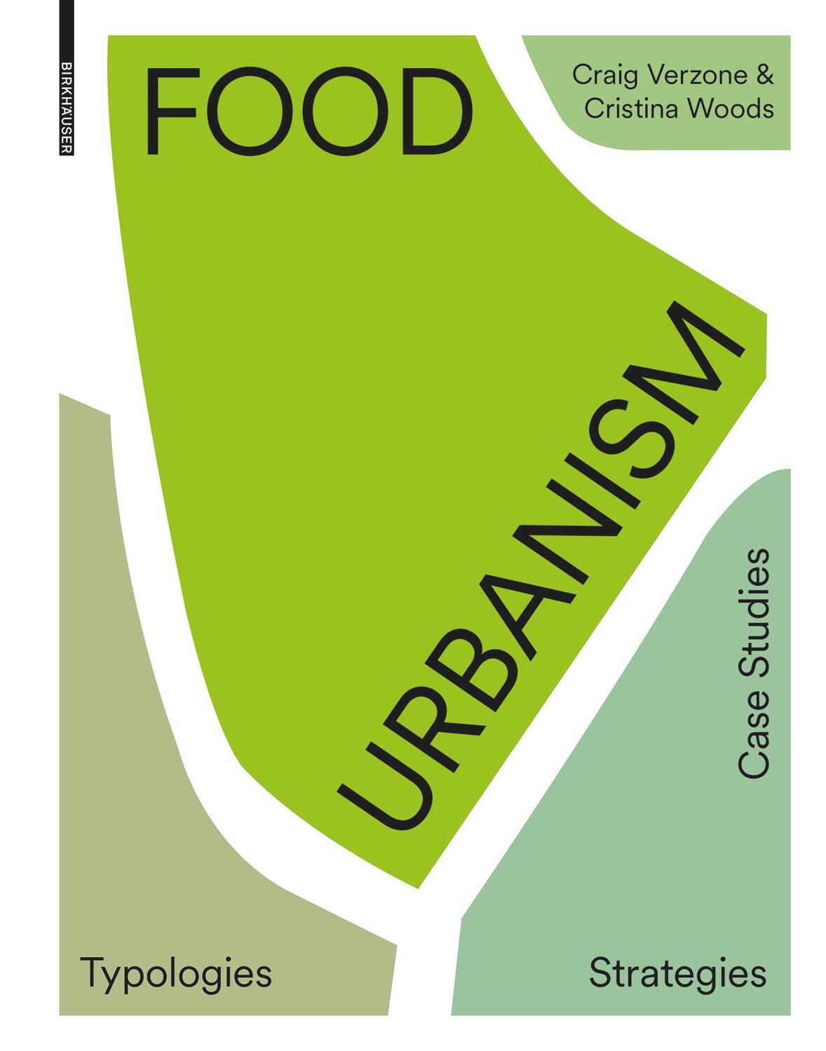Cover: 9783035615999 | Food Urbanism | Typologies, Strategies, Case Studies | Verzone (u. a.)