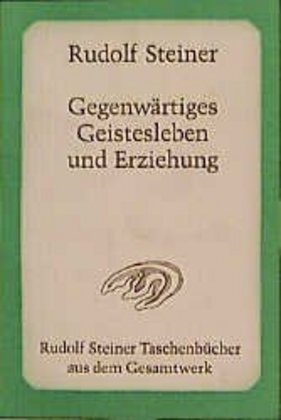 Cover: 9783727474101 | Gegenwärtiges Geistesleben und Erziehung | Rudolf Steiner | Buch