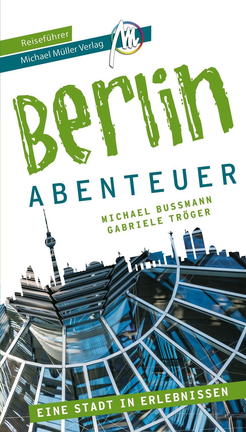 Cover: 9783966851855 | Berlin - Abenteuer Reiseführer Michael Müller Verlag | Taschenbuch