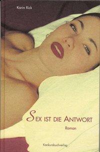 Cover: 9783887691394 | Sex ist die Antwort | Erotischer Roman | Karin Rick | Taschenbuch