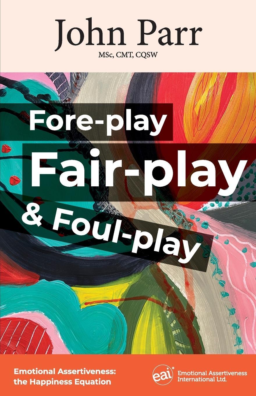 Cover: 9781947635555 | Fore-play, Fair-Play and Foul-Play | John Parr | Taschenbuch | 2022