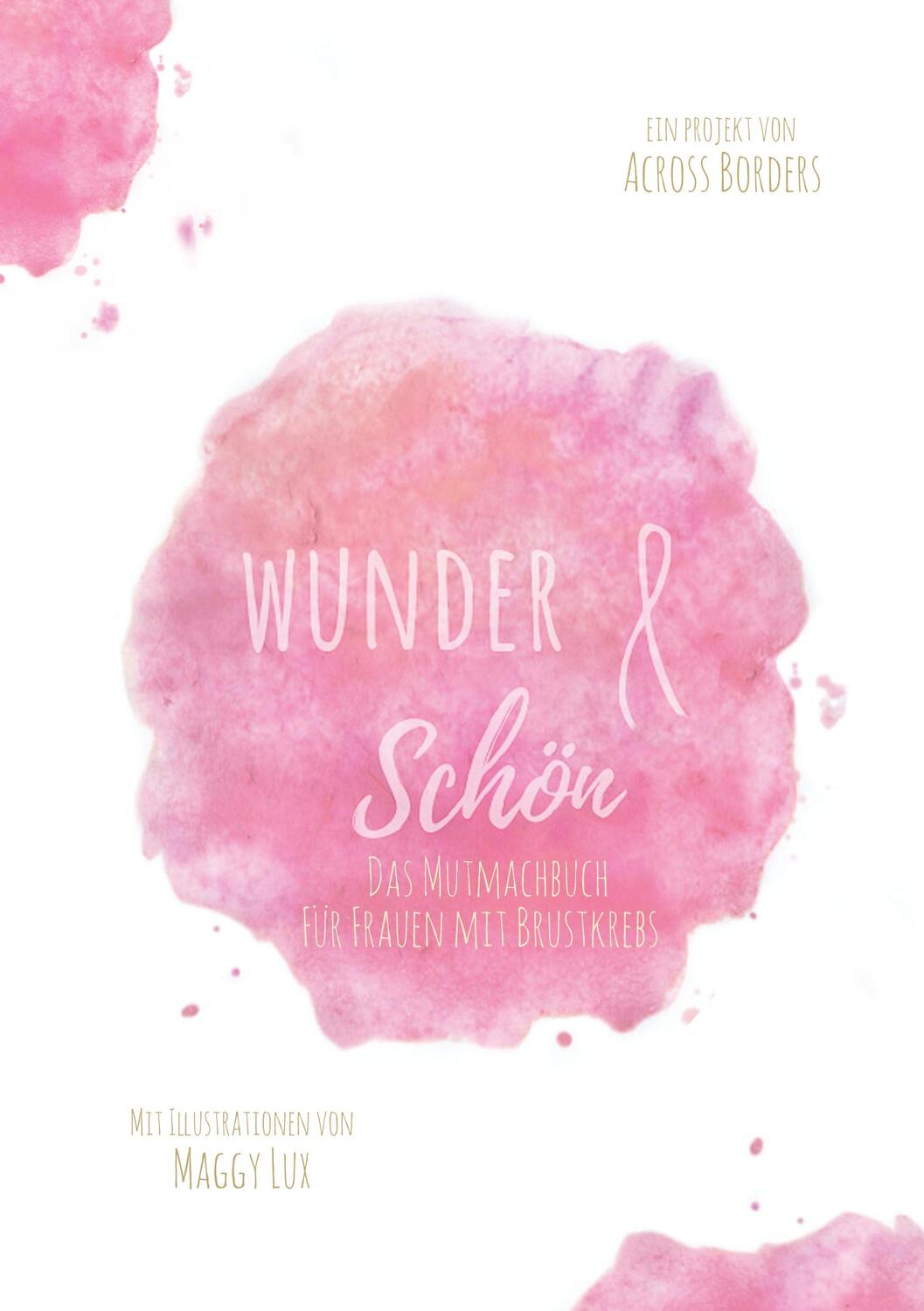 Cover: 9783752872965 | Wunder&Schön | Das Mutmachbuch für Frauen mit Brustkrebs | Barth