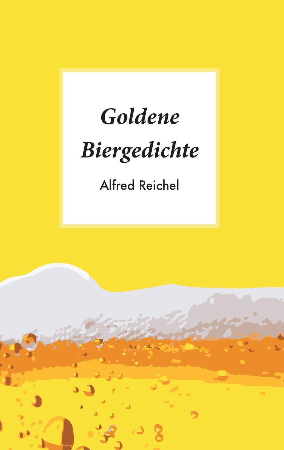 Cover: 9783741276224 | Goldene Biergedichte | Alfred Reichel | Taschenbuch | Paperback | 2016