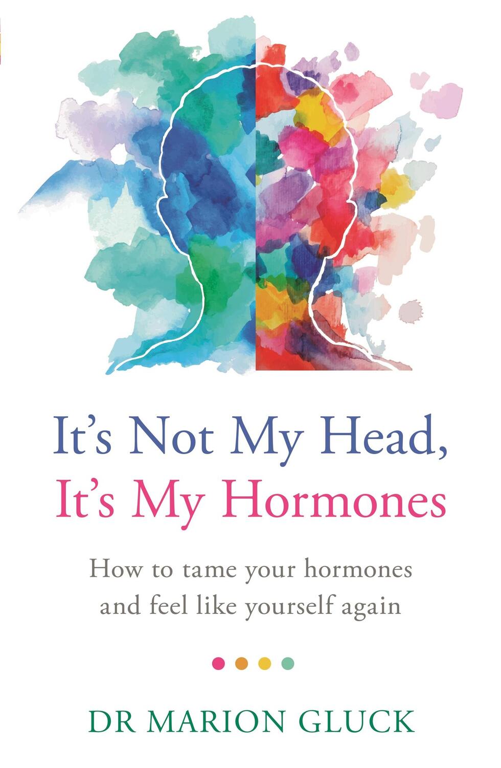 Cover: 9781409178569 | It's Not My Head, It's My Hormones | Dr Marion Gluck | Taschenbuch