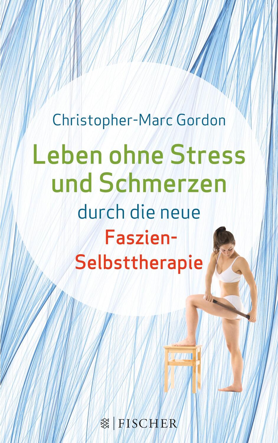 Cover: 9783596033140 | Leben ohne Stress und Schmerzen durch die neue Faszien-Selbsttherapie