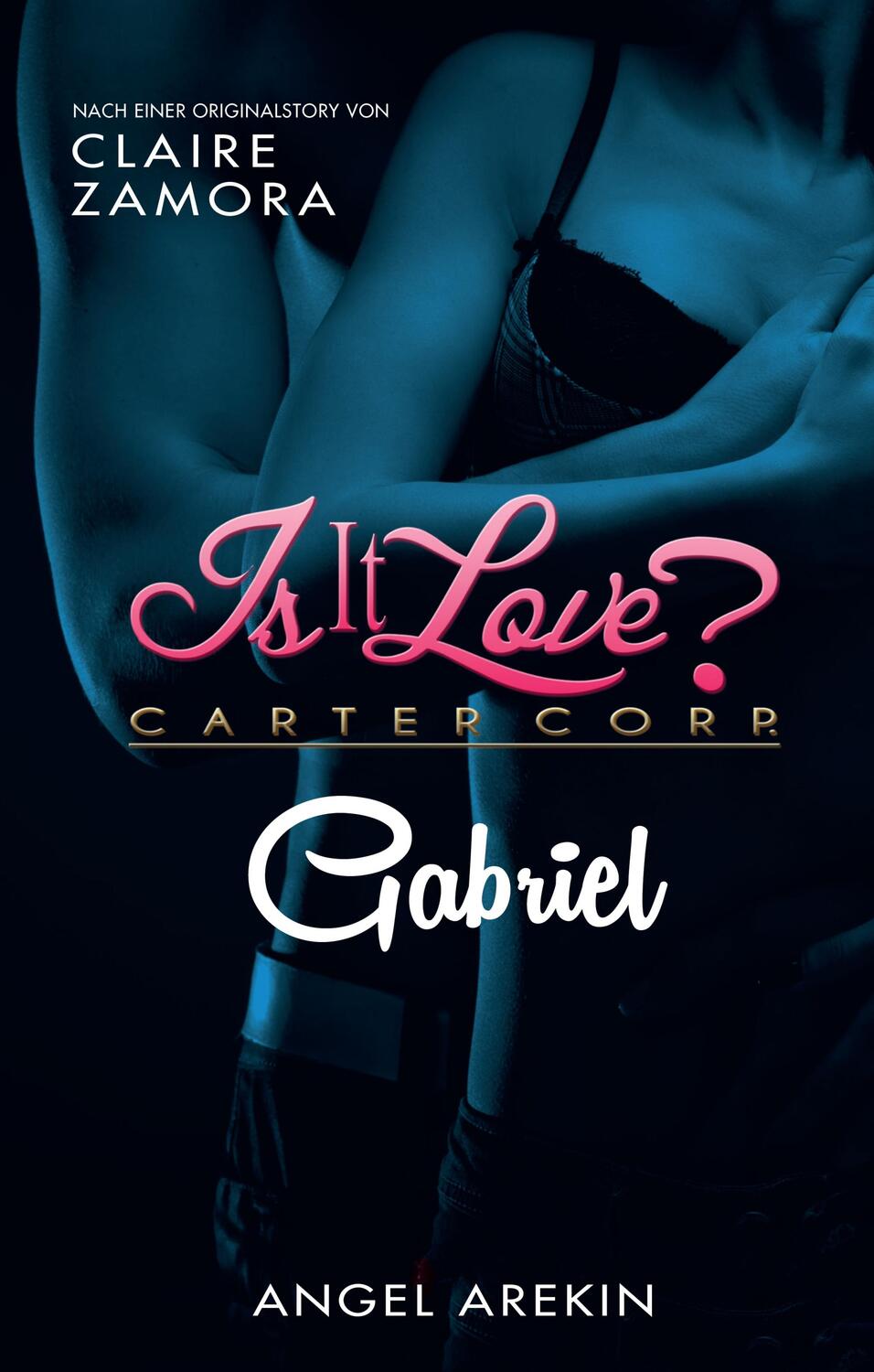 Cover: 9783833239502 | Is it Love? Carter Corp. Gabriel | Angel Arekin (u. a.) | Taschenbuch