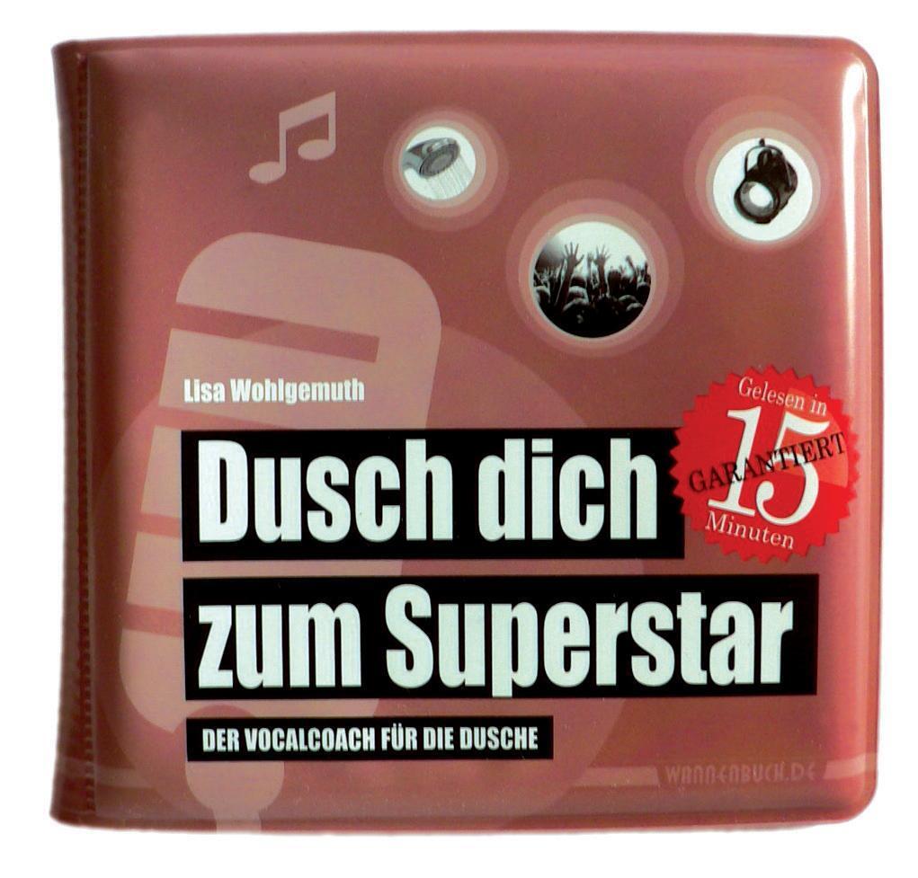Bild: 9783981598964 | Dusch dich zum Superstar | Der Vocalcoach für die Dusche (Duschbuch)