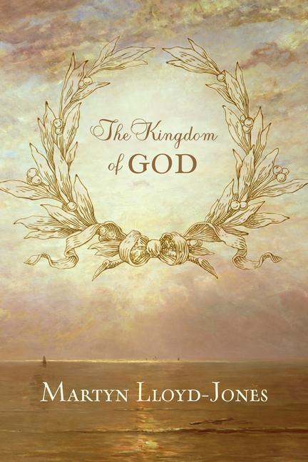 Cover: 9781433513404 | The Kingdom of God | Martyn Lloyd-Jones | Taschenbuch | Englisch