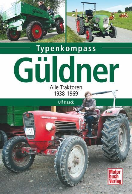 Cover: 9783613040045 | Güldner | Alle Traktoren 1938-1969 | Ulf Kaack | Taschenbuch | Deutsch