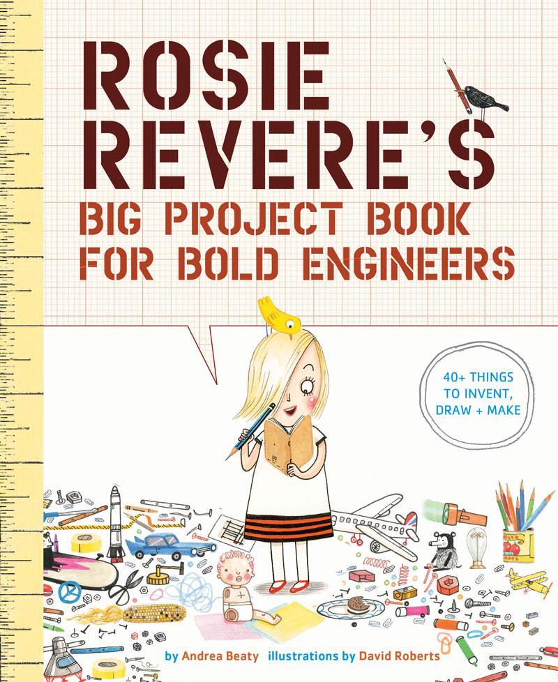 Cover: 9781419719103 | Rosie Revere's Big Project Book for Bold Engineers | Andrea Beaty