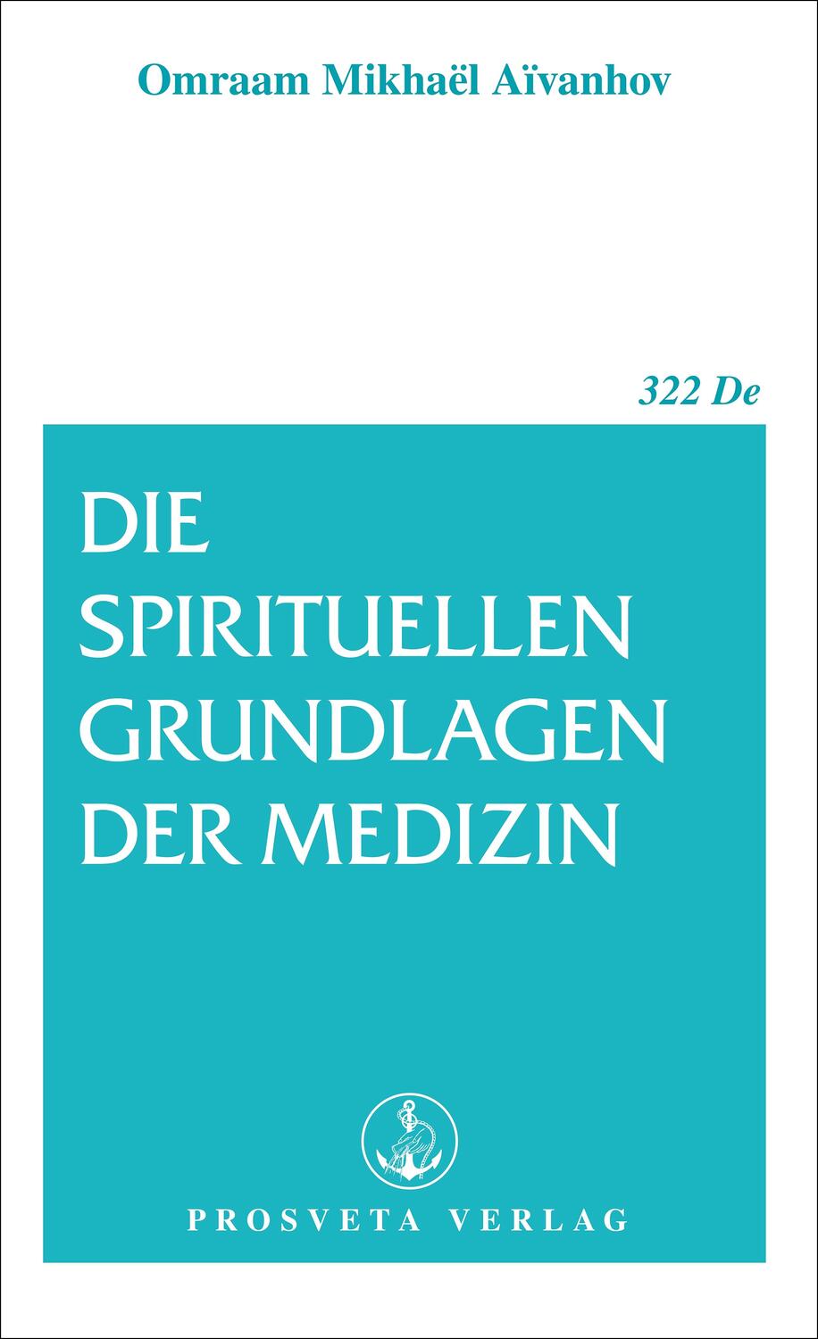 Cover: 9783895150609 | Die spirituellen Grundlagen der Medizin | Omraam Mikhael Aivanhov