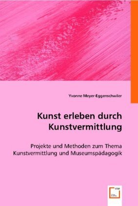 Cover: 9783836463546 | Kunst erleben durch Kunstvermittlung | Yvonne Meyer-Eggenschwiler