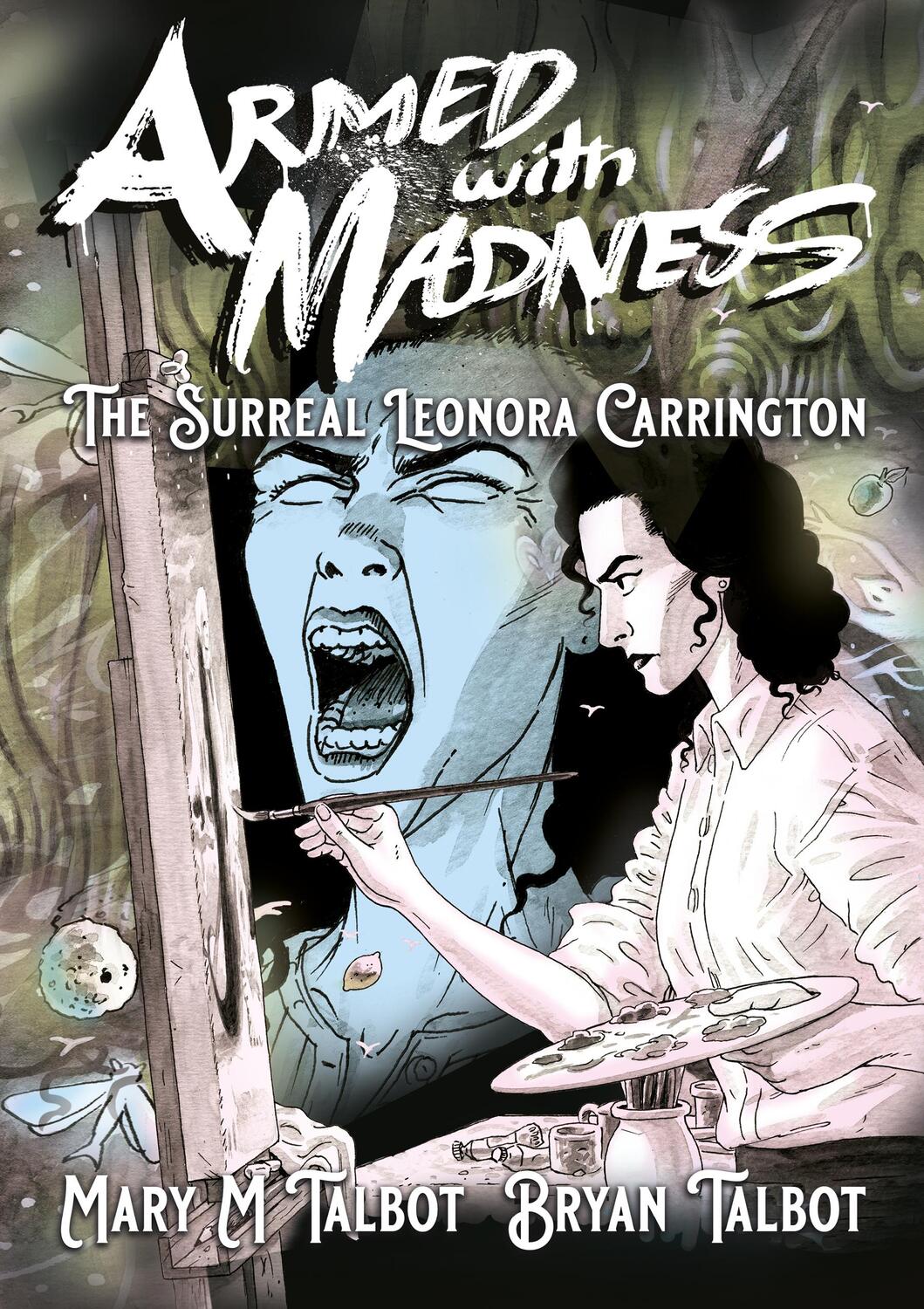 Cover: 9781914224126 | Armed With Madness | The Surreal Leonora Carrington | Mary M. Talbot