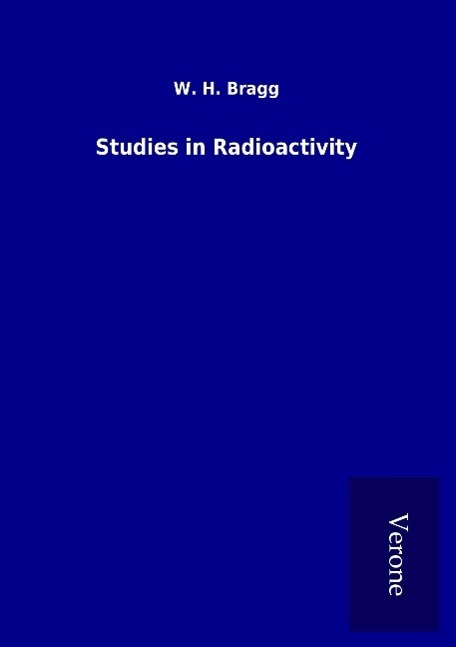 Cover: 9789925000715 | Studies in Radioactivity | W. H. Bragg | Taschenbuch | Paperback