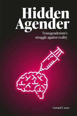 Cover: 9781788360586 | Hidden Agender | Transgenderism's Struggle Against Reality | Casey