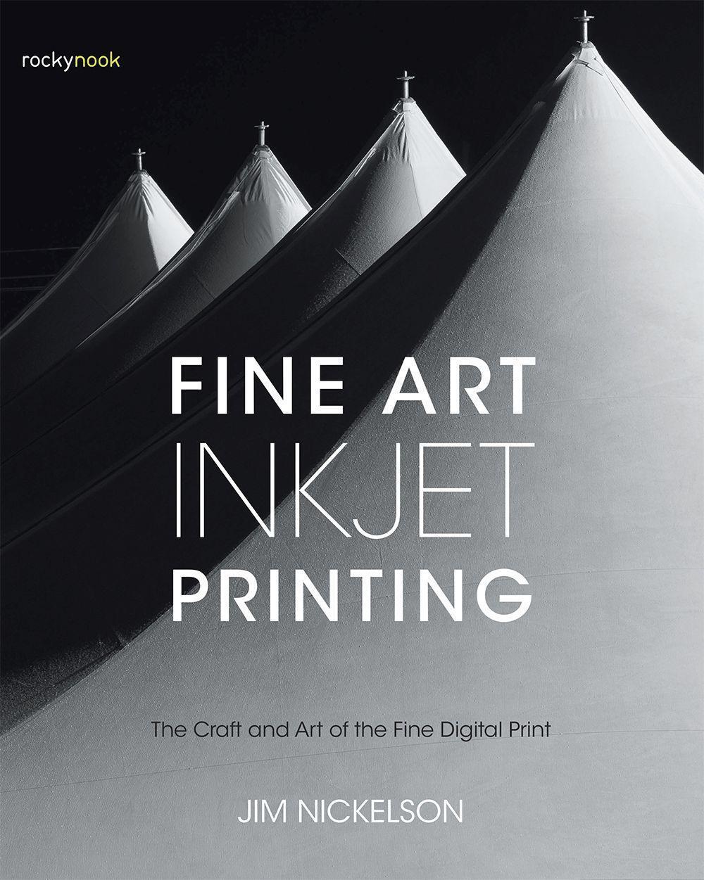 Cover: 9781681982069 | Fine Art Inkjet Printing | The Craft and Art of the Fine Digital Print