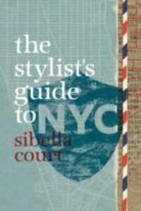 Cover: 9781742661087 | The Stylist's Guide to NYC | Sibella Court | Buch | Gebunden | 2011