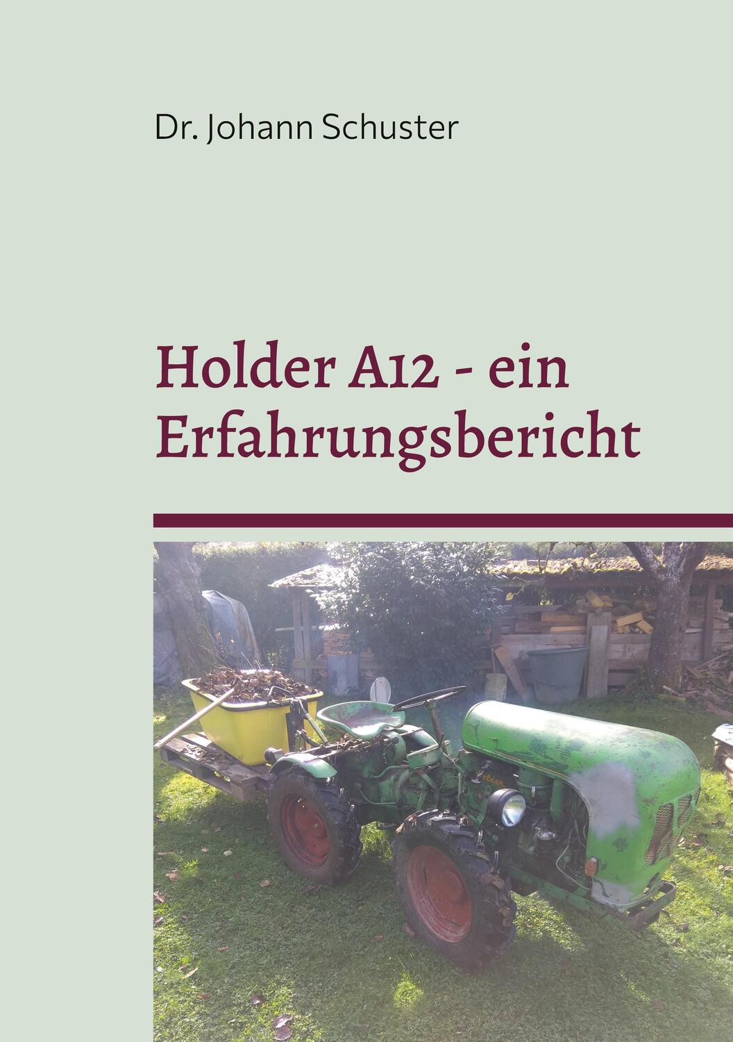 Cover: 9783750401495 | Holder A12 - ein Erfahrungsbericht | Johann Schuster | Taschenbuch
