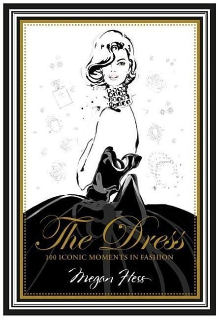 Cover: 9781742708232 | The Dress | 100 Iconic Fashion Moments | Megan Hess | Buch | Englisch