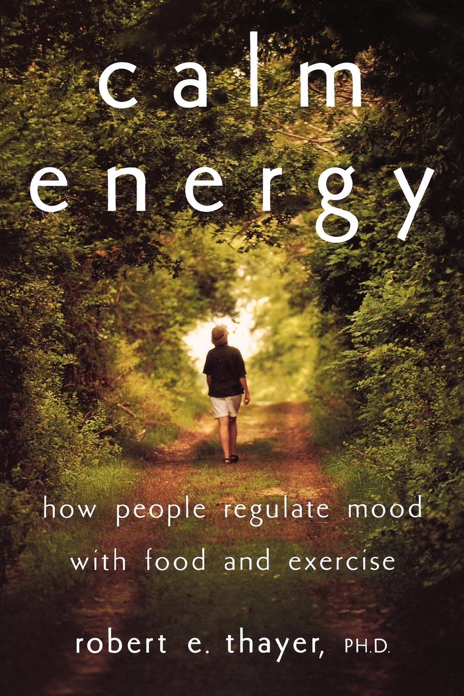 Cover: 9780195163391 | Calm Energy | How People Regulate Mood with Food and Exercise | Thayer