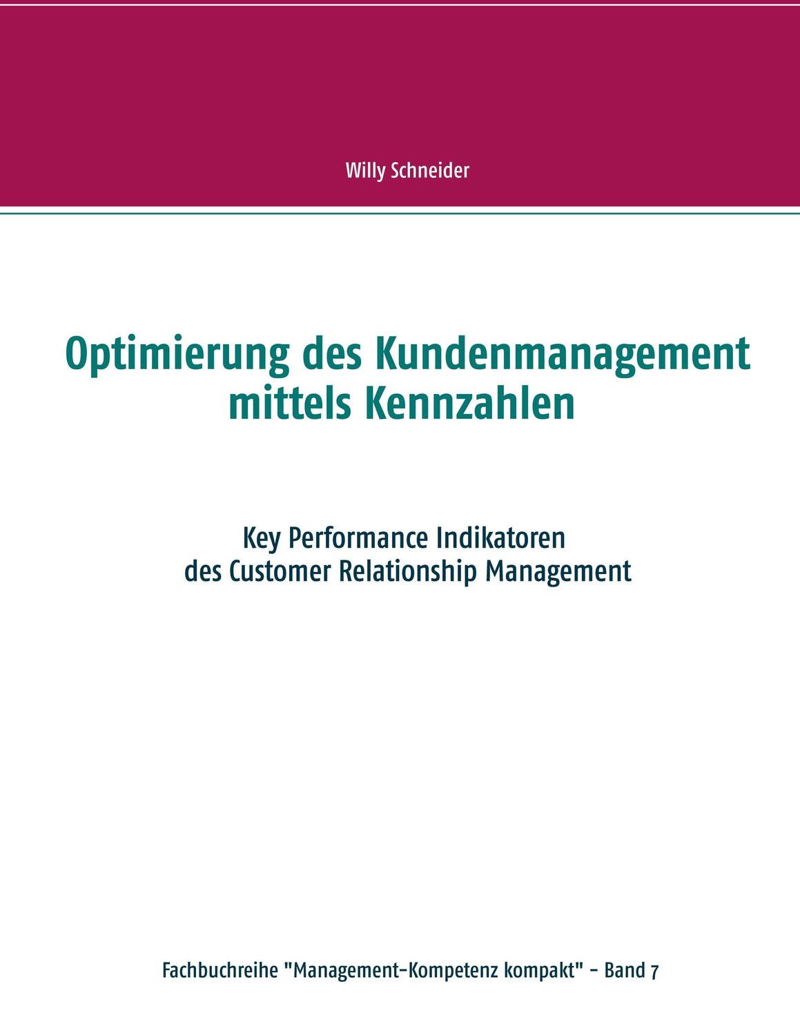 Cover: 9783752623031 | Optimierung des Kundenmanagement mittels Kennzahlen | Willy Schneider