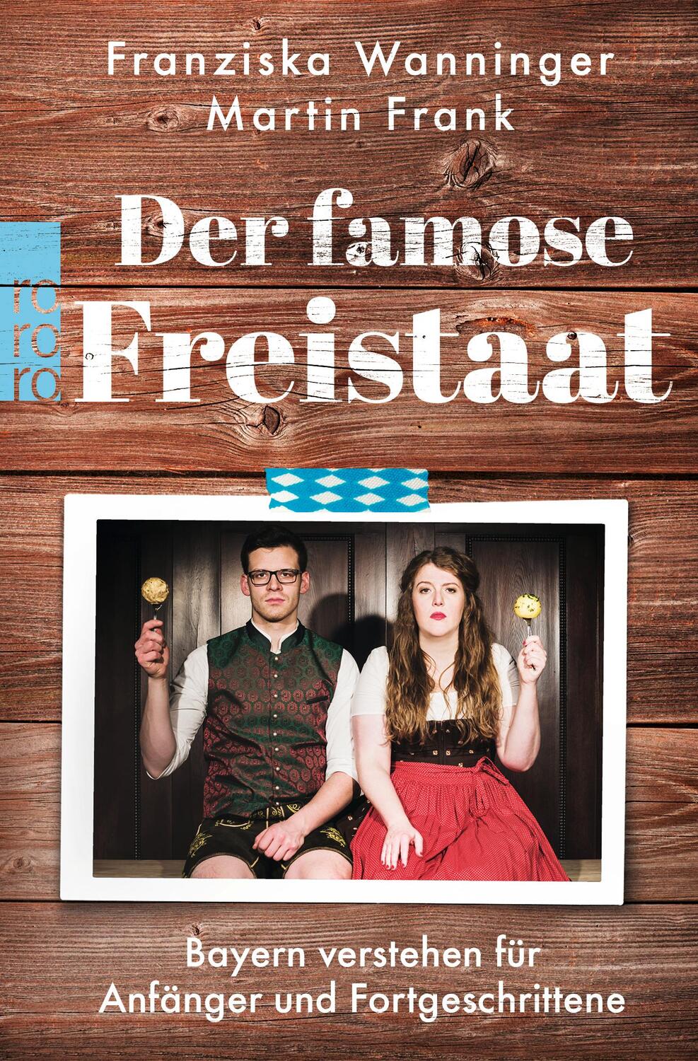 Cover: 9783499001901 | Der famose Freistaat | Franziska Wanninger (u. a.) | Taschenbuch