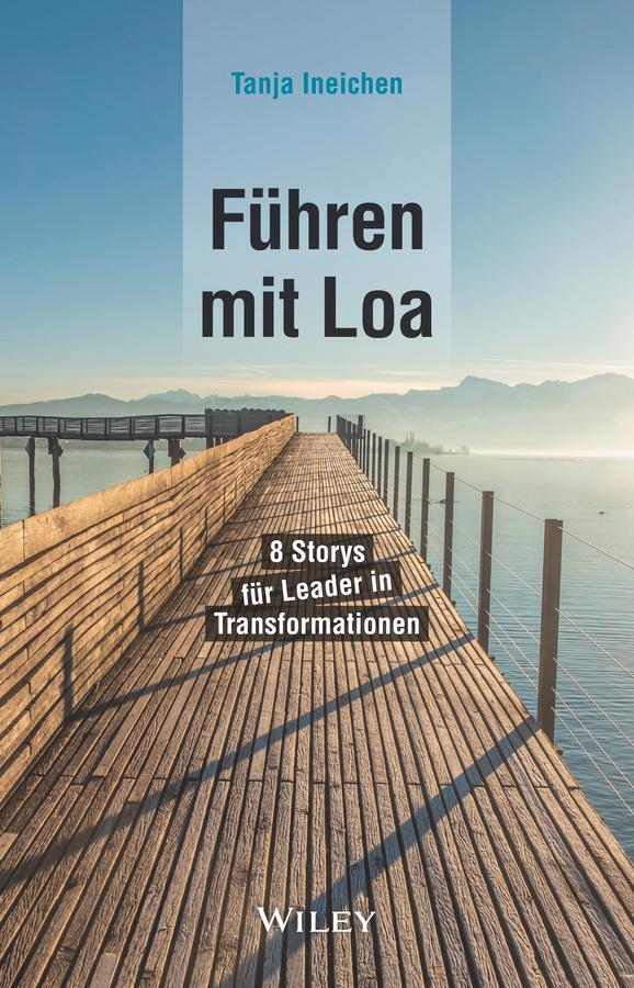 Cover: 9783527511549 | Führen mit Loa | 8 Storys für Leader in Transformationen | Ineichen