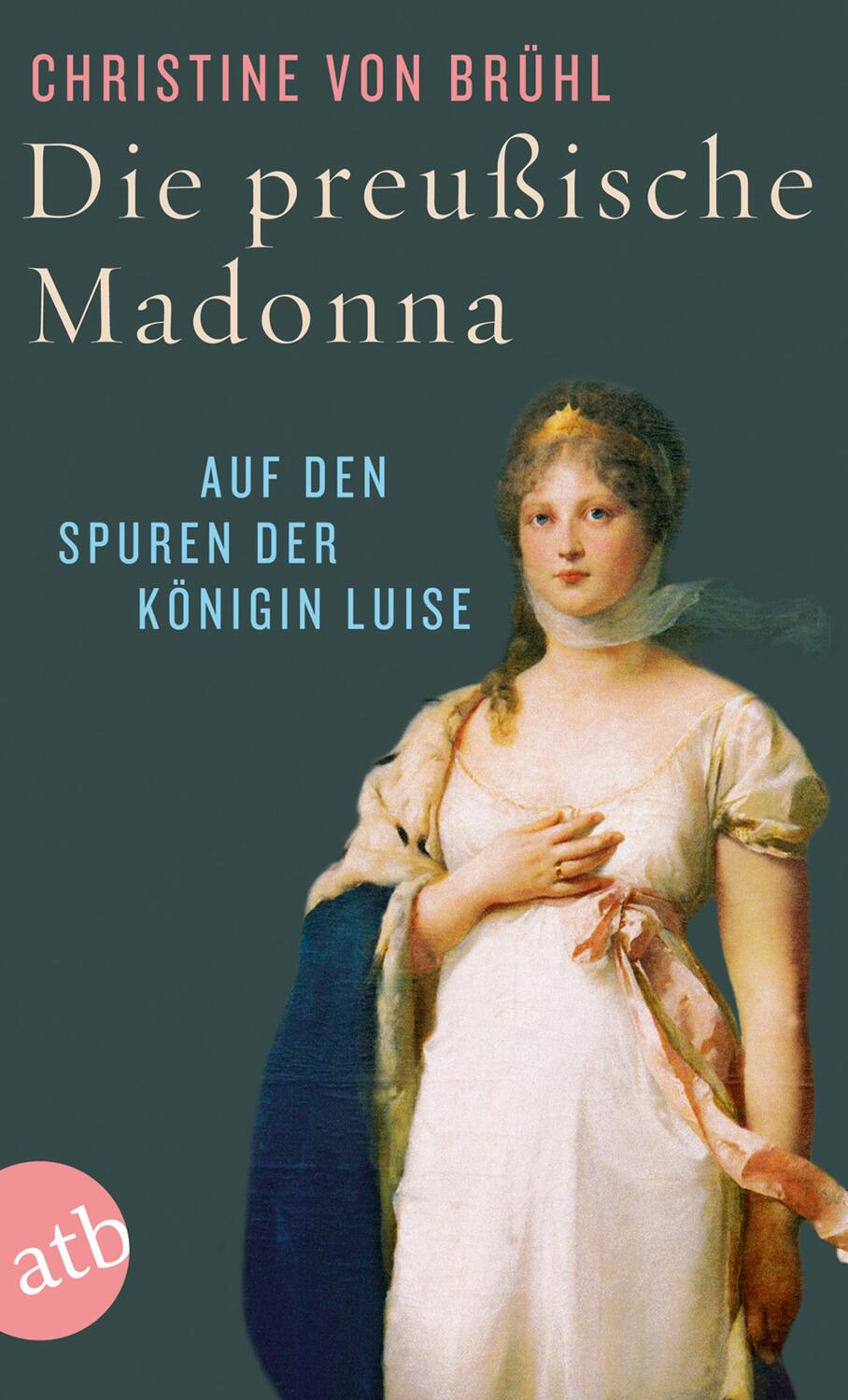 Cover: 9783746631141 | Die preußische Madonna | Auf den Spuren der Königin Luise | Brühl