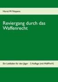 Cover: 9783837037319 | Reviergang durch das Waffenrecht | Horst W. Nopens | Taschenbuch