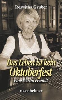 Cover: 9783475541827 | Das Leben ist kein Oktoberfest | Eine Wirtin erzählt | Roswitha Gruber