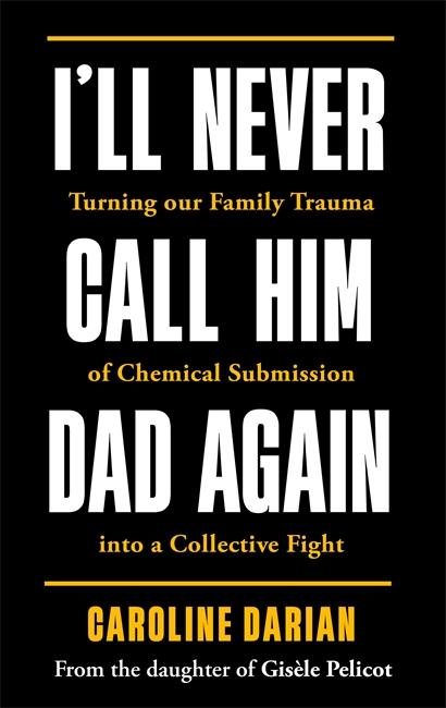 Cover: 9781785125973 | I'll Never Call Him Dad Again: By the daughter of Gisele Pelicot