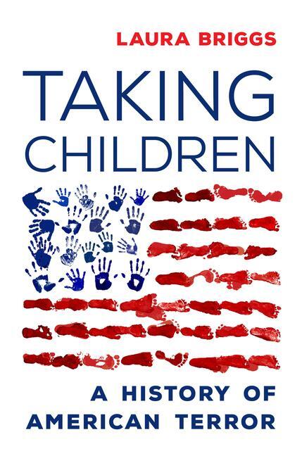 Cover: 9780520385771 | Taking Children | A History of American Terror | Laura Briggs | Buch