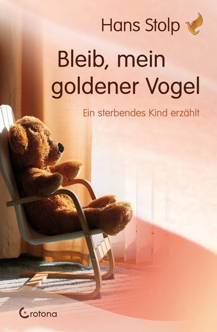 Cover: 9783861910121 | Bleib, mein goldener Vogel | Ein sterbendes Kind erzählt | Hans Stolp