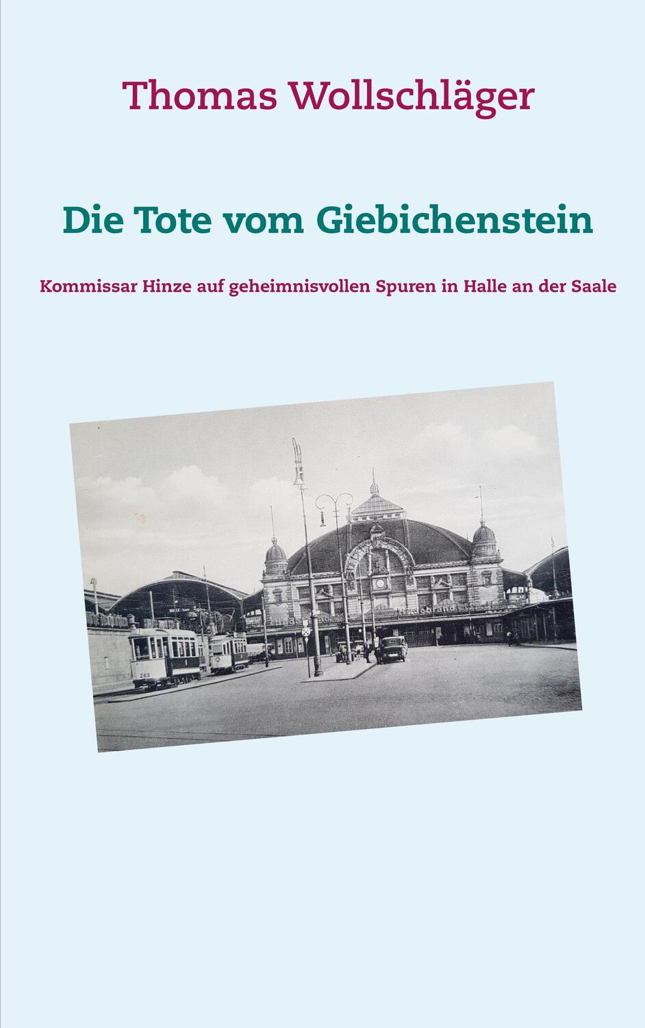 Cover: 9783751967976 | Die Tote vom Giebichenstein | Thomas Wollschläger | Taschenbuch