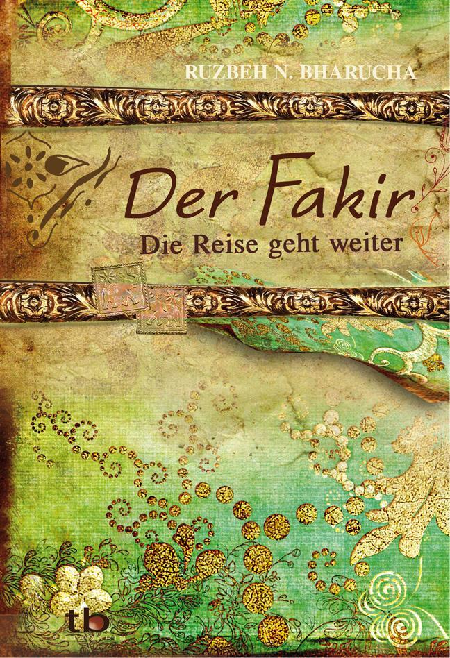 Cover: 9783894275983 | Der Fakir - Die Reise geht weiter | Ruzbeh N. Bharucha | Taschenbuch