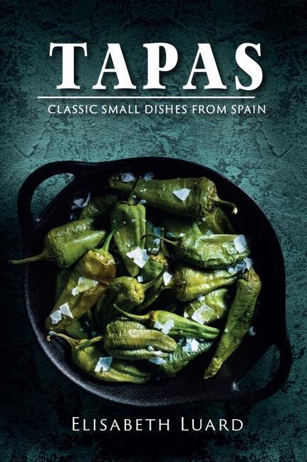 Cover: 9781911667254 | Tapas: Classic Small Dishes from Spain | Elisabeth Luard | Buch | 2022