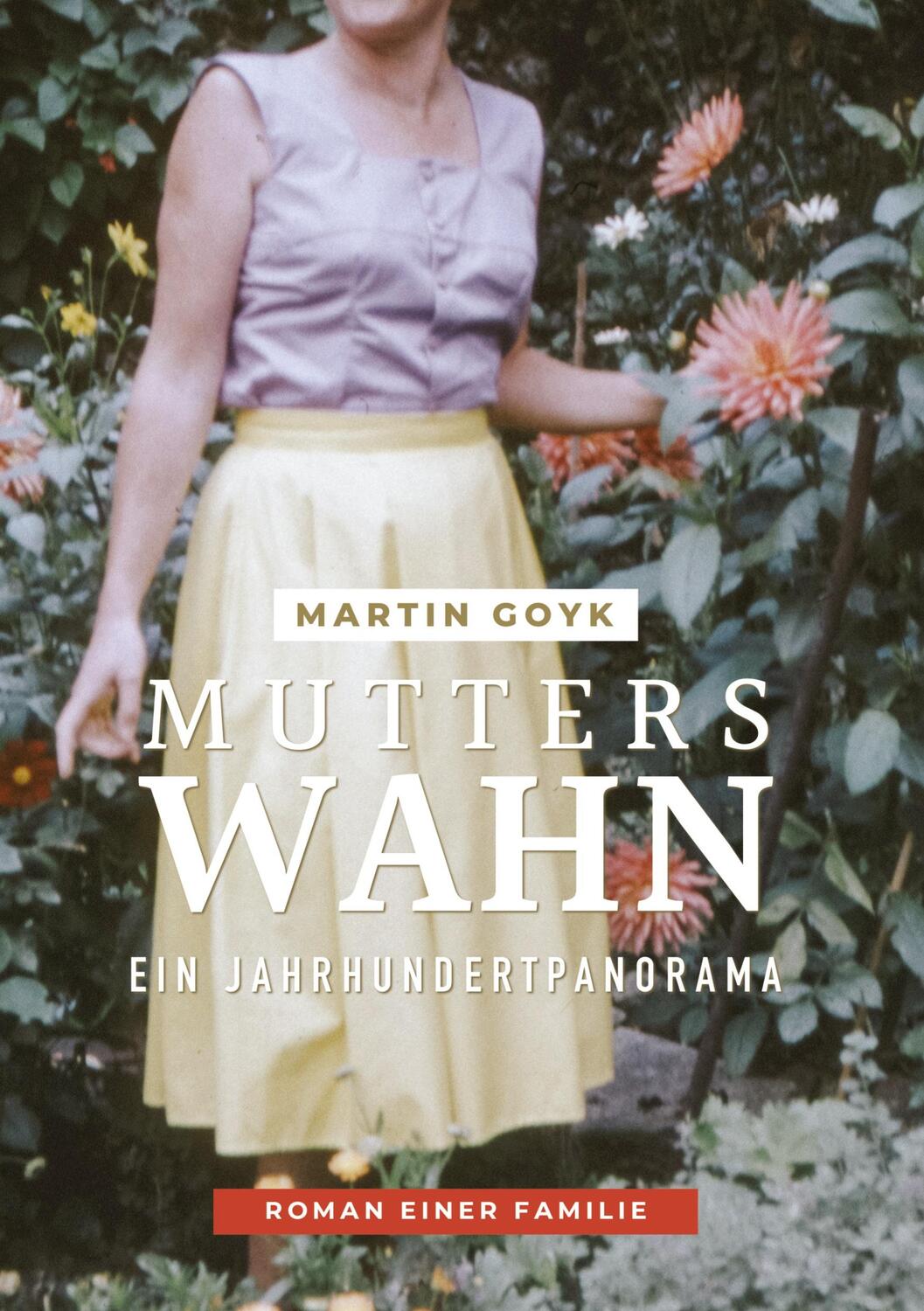 Cover: 9783347836815 | Mutters Wahn | Ein Jahrhundertpanorama - Roman einer Familie | Goyk