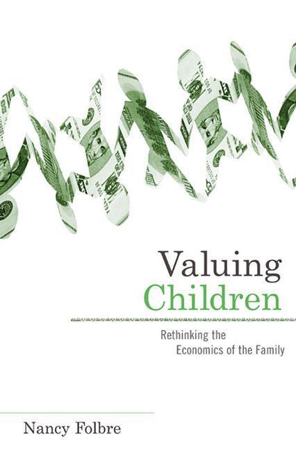 Cover: 9780674047273 | Valuing Children | Rethinking the Economics of the Family | Folbre