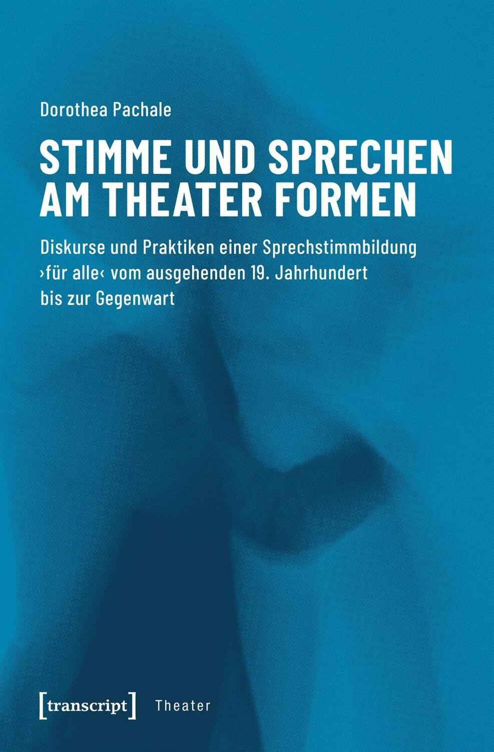 Cover: 9783837644845 | Stimme und Sprechen am Theater formen | Dorothea Pachale | Taschenbuch