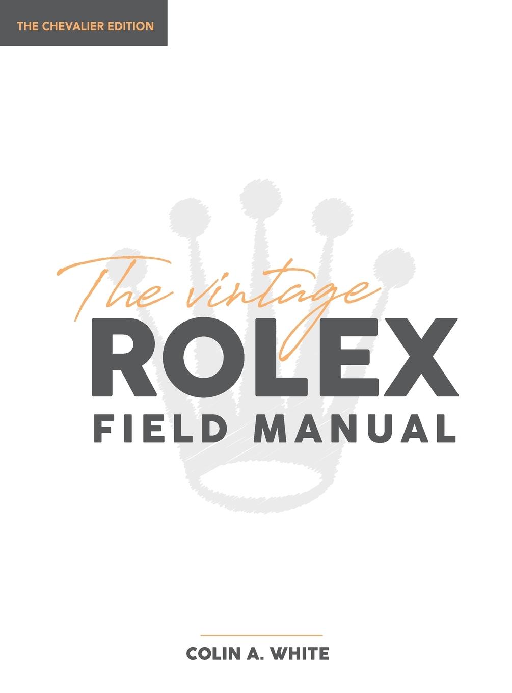 Cover: 9780578630823 | The Vintage Rolex Field Manual | Colin A White | Buch | Gebunden