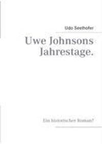 Cover: 9783833493850 | Uwe Johnsons Jahrestage | Ein historischer Roman? | Udo Seelhofer