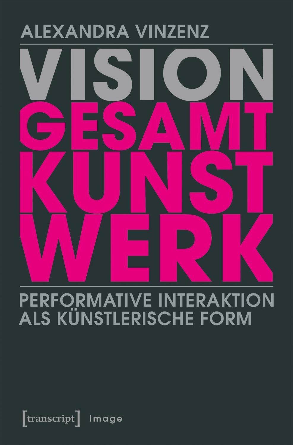 Cover: 9783837641387 | Vision 'Gesamtkunstwerk' | Alexandra Vinzenz | Taschenbuch | 456 S.