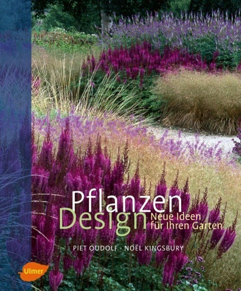 Cover: 9783800151967 | Pflanzen Design | Neue Ideen für Ihren Garten | Piet Oudolf (u. a.)