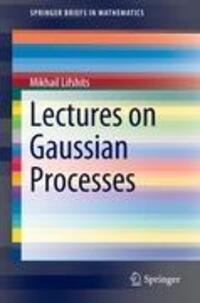 Cover: 9783642249389 | Lectures on Gaussian Processes | Mikhail Lifshits | Taschenbuch | 2012