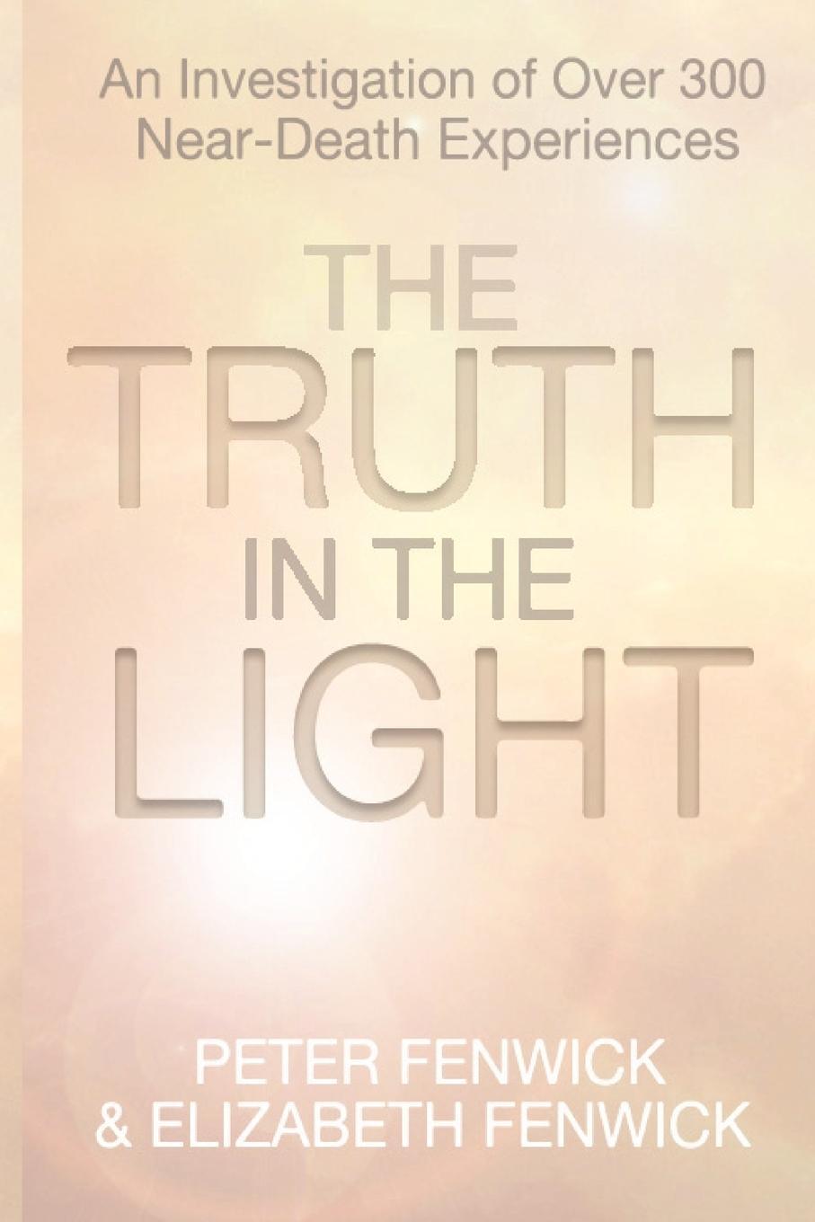 Cover: 9781908733085 | The Truth in the Light | Peter Fenwick (u. a.) | Taschenbuch | 2012