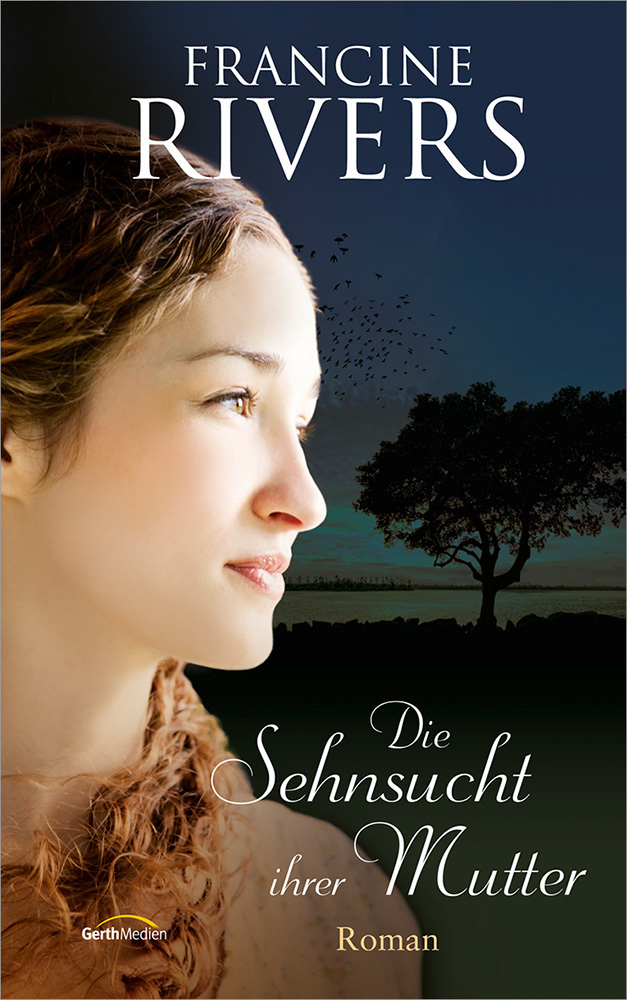 Cover: 9783957341334 | Die Sehnsucht ihrer Mutter | Roman. | Francine Rivers | Buch | Deutsch