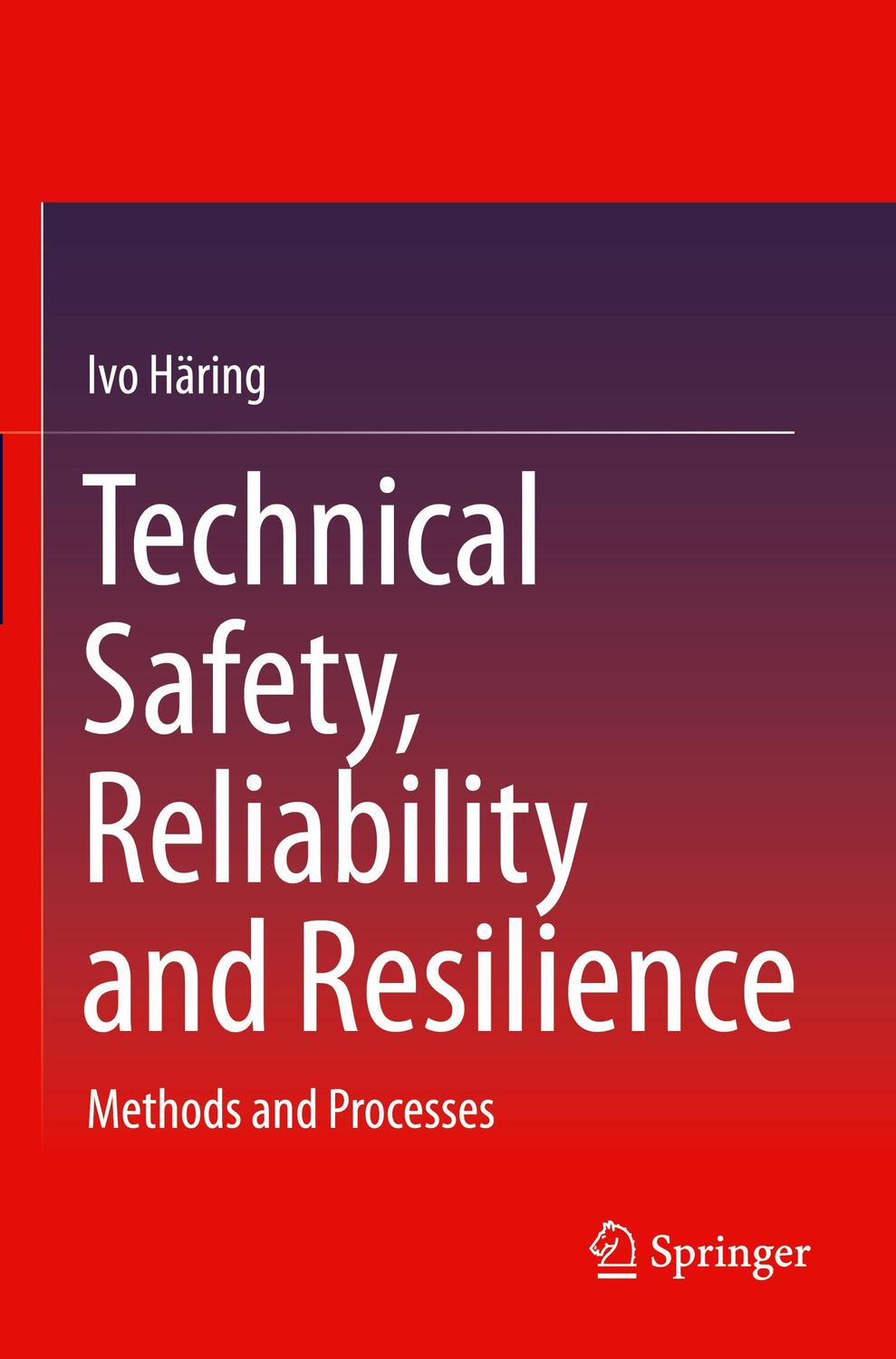 Cover: 9789813342743 | Technical Safety, Reliability and Resilience | Methods and Processes