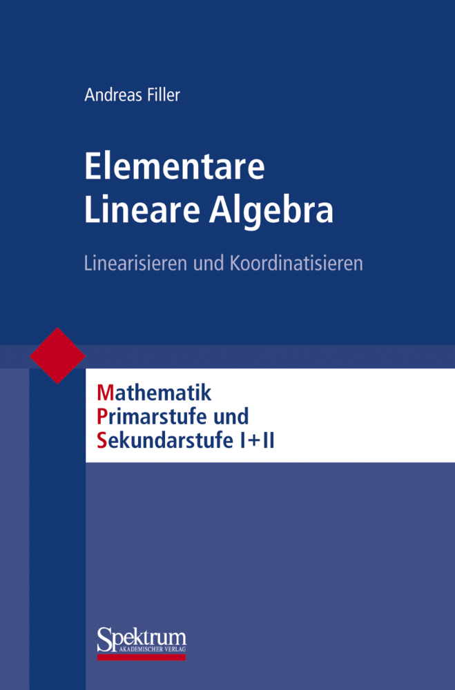 Cover: 9783827424129 | Elementare Lineare Algebra | Linearisieren und Koordinatisieren | Buch